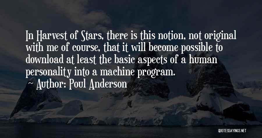 Poul Anderson Quotes: In Harvest Of Stars, There Is This Notion, Not Original With Me Of Course, That It Will Become Possible To