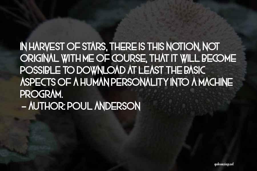 Poul Anderson Quotes: In Harvest Of Stars, There Is This Notion, Not Original With Me Of Course, That It Will Become Possible To