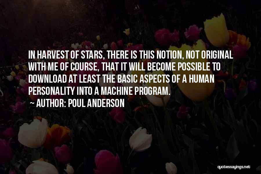 Poul Anderson Quotes: In Harvest Of Stars, There Is This Notion, Not Original With Me Of Course, That It Will Become Possible To