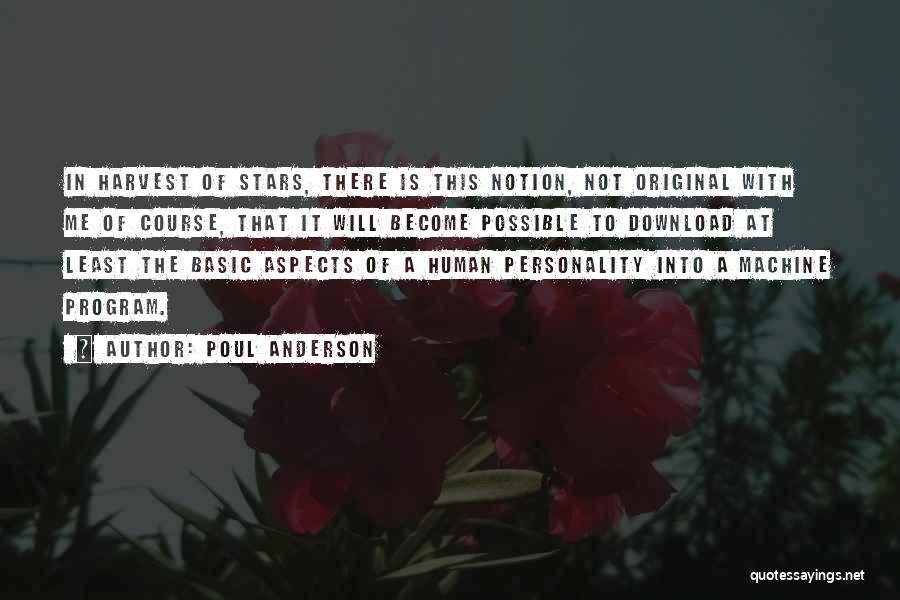 Poul Anderson Quotes: In Harvest Of Stars, There Is This Notion, Not Original With Me Of Course, That It Will Become Possible To