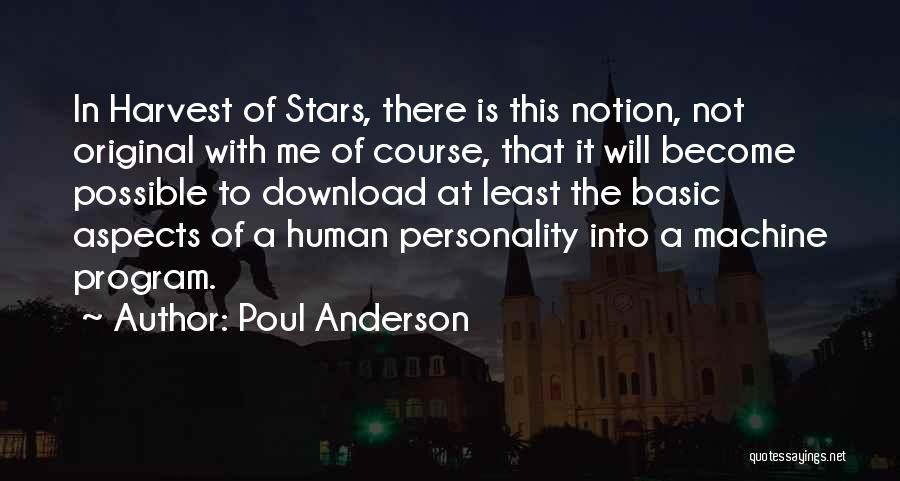 Poul Anderson Quotes: In Harvest Of Stars, There Is This Notion, Not Original With Me Of Course, That It Will Become Possible To