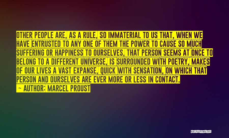 Marcel Proust Quotes: Other People Are, As A Rule, So Immaterial To Us That, When We Have Entrusted To Any One Of Them