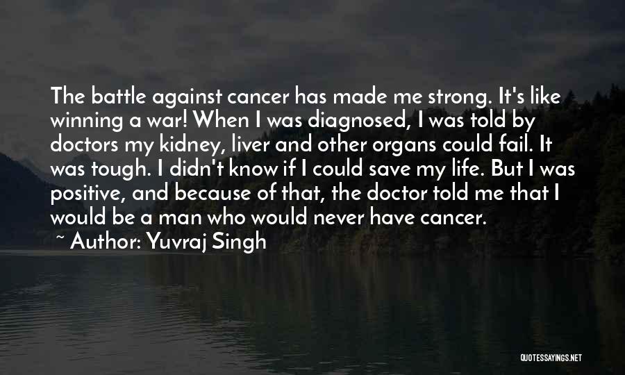 Yuvraj Singh Quotes: The Battle Against Cancer Has Made Me Strong. It's Like Winning A War! When I Was Diagnosed, I Was Told