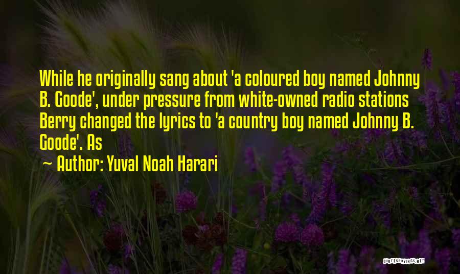 Yuval Noah Harari Quotes: While He Originally Sang About 'a Coloured Boy Named Johnny B. Goode', Under Pressure From White-owned Radio Stations Berry Changed