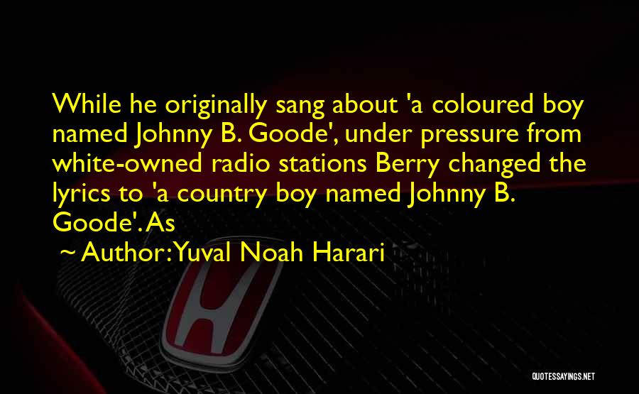 Yuval Noah Harari Quotes: While He Originally Sang About 'a Coloured Boy Named Johnny B. Goode', Under Pressure From White-owned Radio Stations Berry Changed
