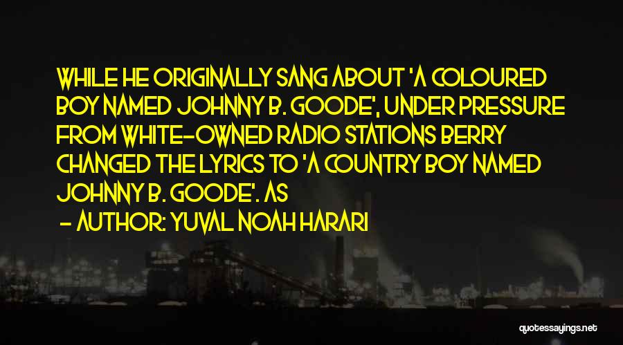 Yuval Noah Harari Quotes: While He Originally Sang About 'a Coloured Boy Named Johnny B. Goode', Under Pressure From White-owned Radio Stations Berry Changed