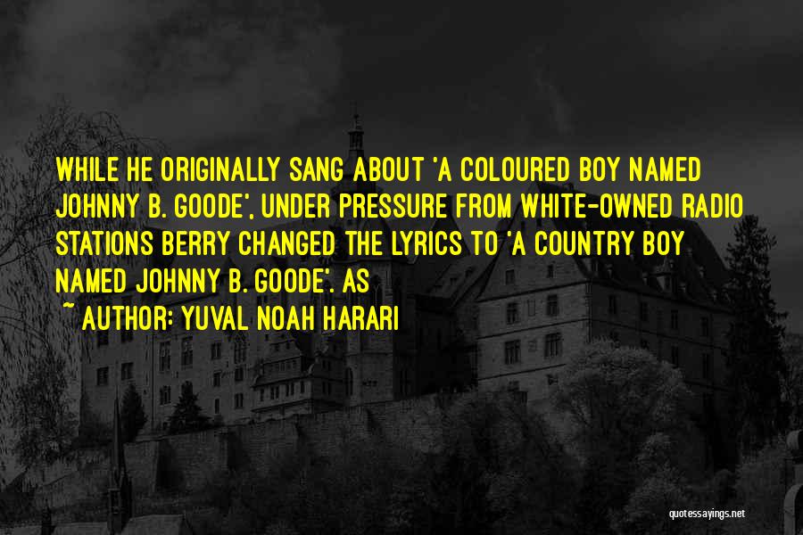 Yuval Noah Harari Quotes: While He Originally Sang About 'a Coloured Boy Named Johnny B. Goode', Under Pressure From White-owned Radio Stations Berry Changed