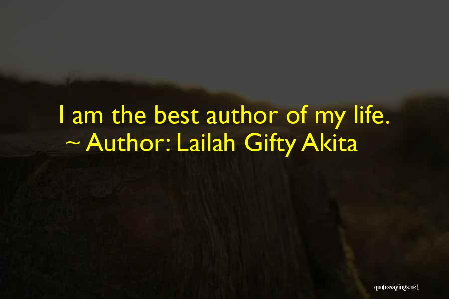 Lailah Gifty Akita Quotes: I Am The Best Author Of My Life.