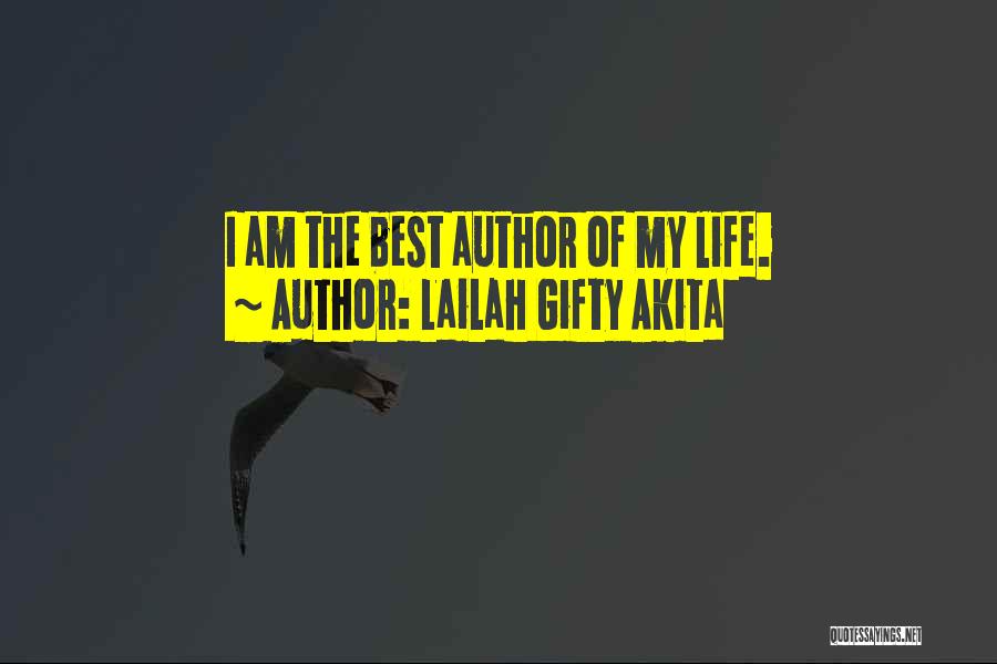 Lailah Gifty Akita Quotes: I Am The Best Author Of My Life.