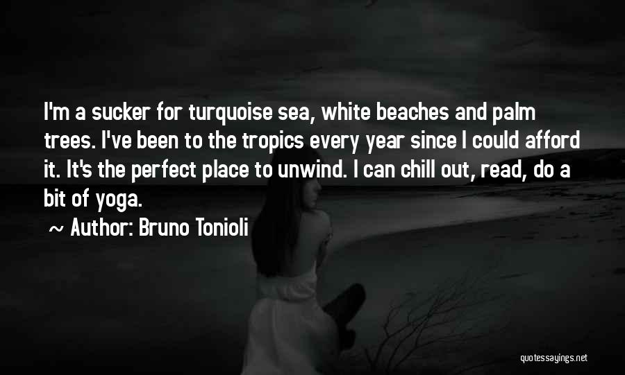 Bruno Tonioli Quotes: I'm A Sucker For Turquoise Sea, White Beaches And Palm Trees. I've Been To The Tropics Every Year Since I