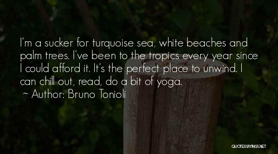 Bruno Tonioli Quotes: I'm A Sucker For Turquoise Sea, White Beaches And Palm Trees. I've Been To The Tropics Every Year Since I