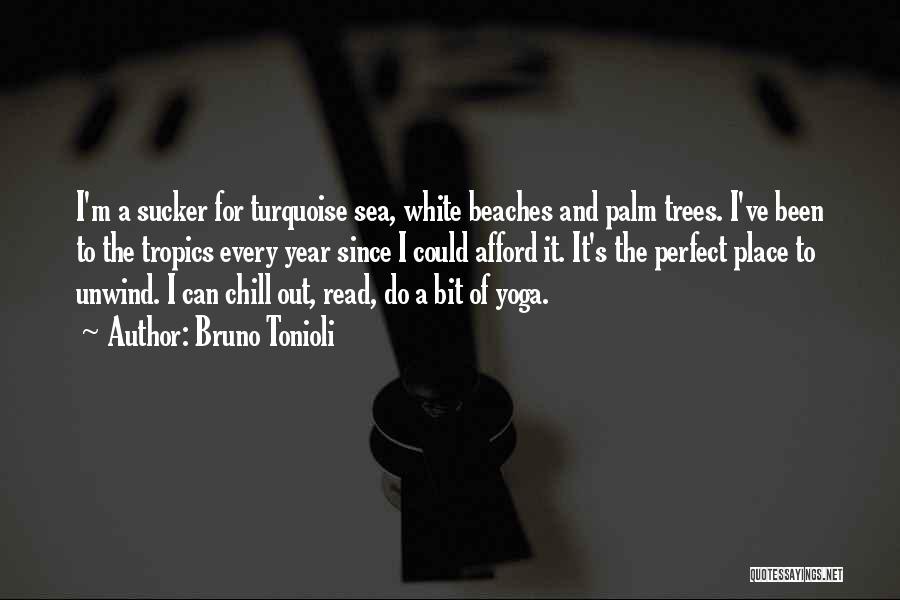 Bruno Tonioli Quotes: I'm A Sucker For Turquoise Sea, White Beaches And Palm Trees. I've Been To The Tropics Every Year Since I