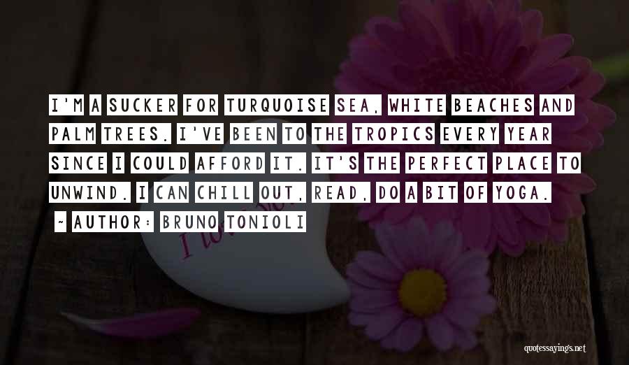 Bruno Tonioli Quotes: I'm A Sucker For Turquoise Sea, White Beaches And Palm Trees. I've Been To The Tropics Every Year Since I