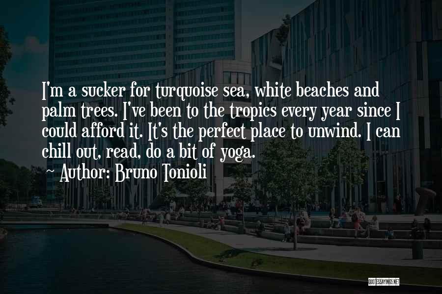 Bruno Tonioli Quotes: I'm A Sucker For Turquoise Sea, White Beaches And Palm Trees. I've Been To The Tropics Every Year Since I