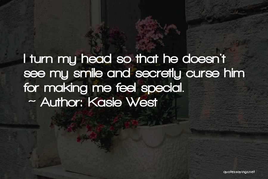 Kasie West Quotes: I Turn My Head So That He Doesn't See My Smile And Secretly Curse Him For Making Me Feel Special.