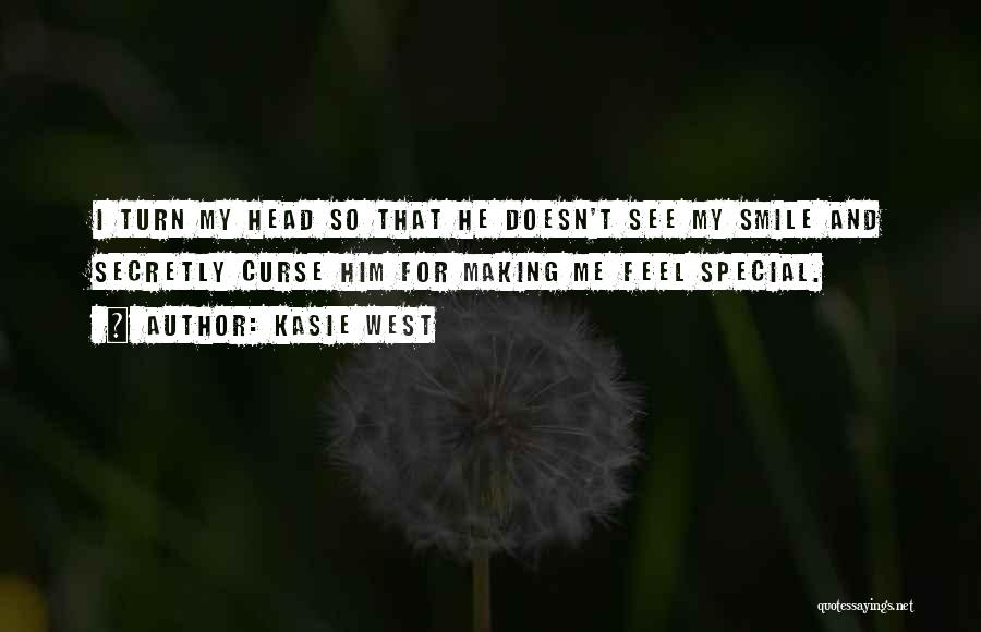 Kasie West Quotes: I Turn My Head So That He Doesn't See My Smile And Secretly Curse Him For Making Me Feel Special.