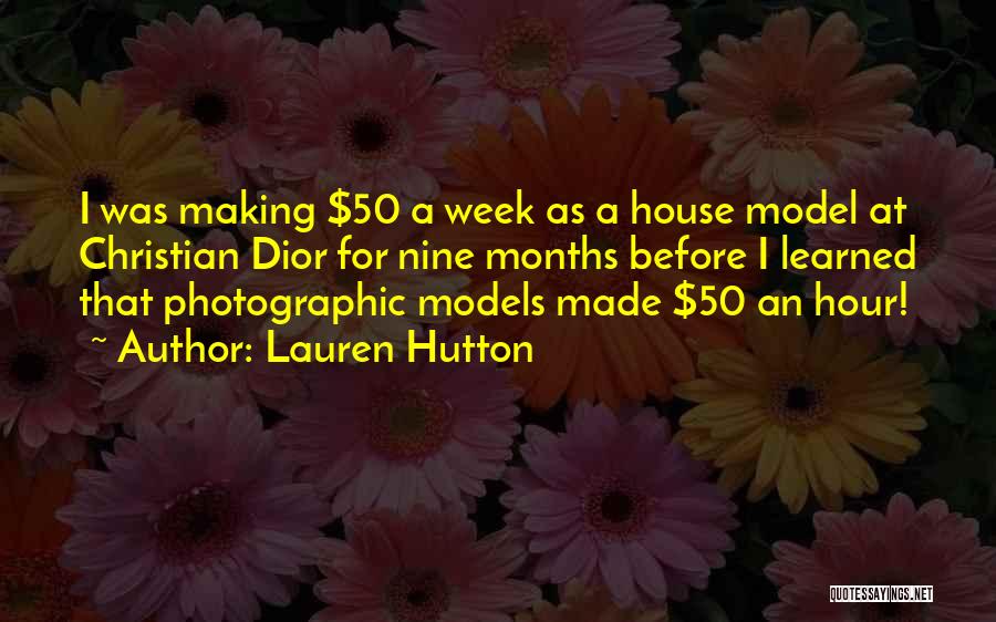 Lauren Hutton Quotes: I Was Making $50 A Week As A House Model At Christian Dior For Nine Months Before I Learned That