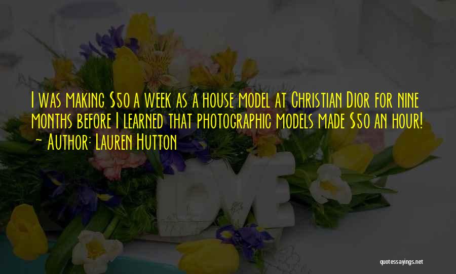 Lauren Hutton Quotes: I Was Making $50 A Week As A House Model At Christian Dior For Nine Months Before I Learned That