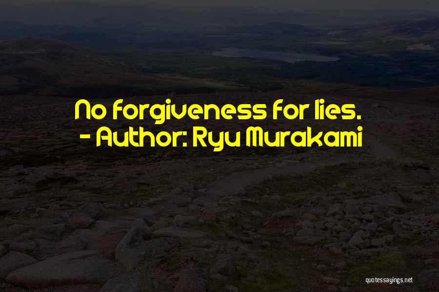 Ryu Murakami Quotes: No Forgiveness For Lies.