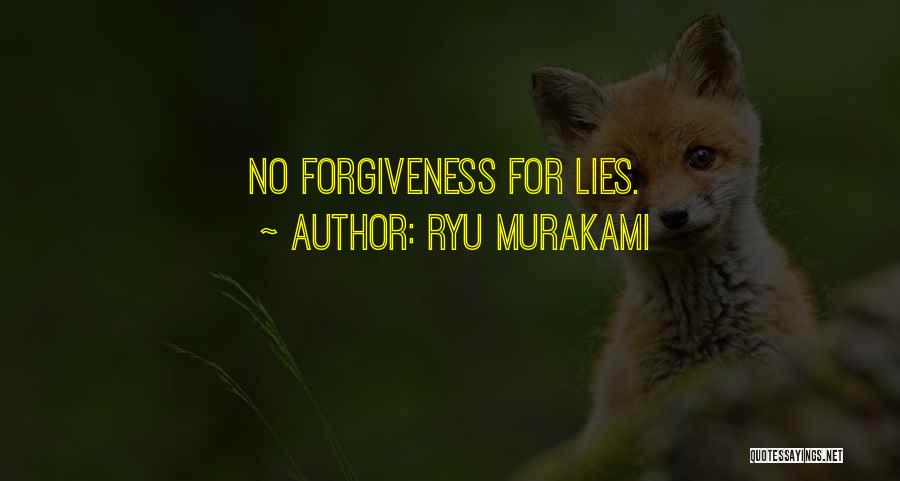 Ryu Murakami Quotes: No Forgiveness For Lies.