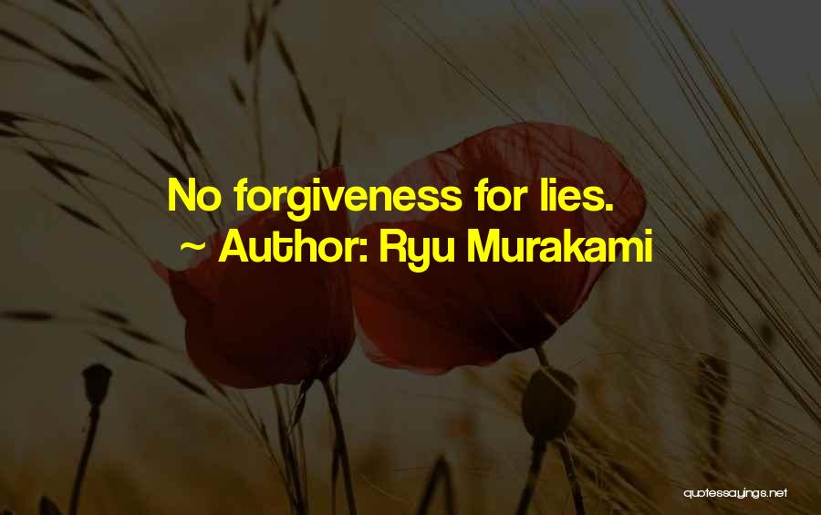 Ryu Murakami Quotes: No Forgiveness For Lies.