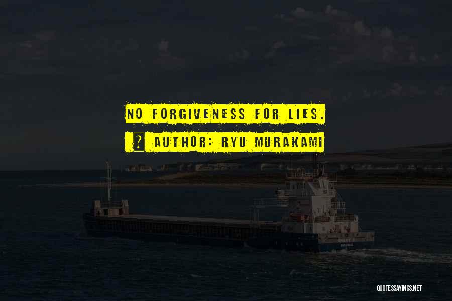 Ryu Murakami Quotes: No Forgiveness For Lies.