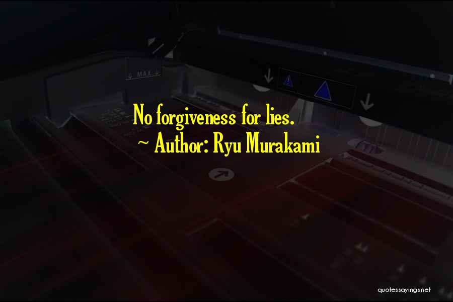 Ryu Murakami Quotes: No Forgiveness For Lies.