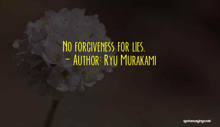 Ryu Murakami Quotes: No Forgiveness For Lies.