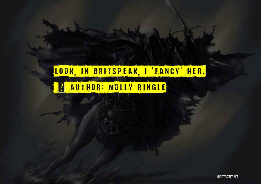 Molly Ringle Quotes: Look, In Britspeak, I 'fancy' Her.