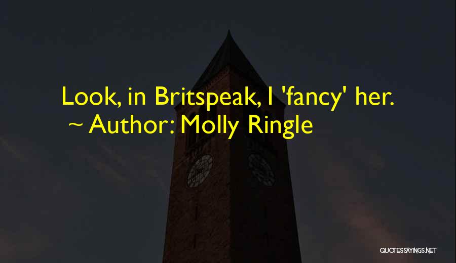 Molly Ringle Quotes: Look, In Britspeak, I 'fancy' Her.