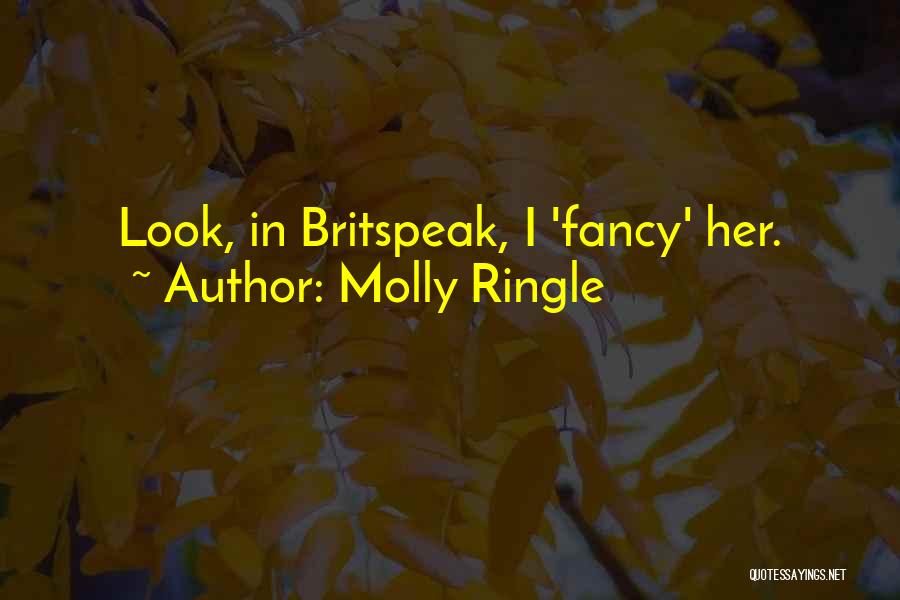 Molly Ringle Quotes: Look, In Britspeak, I 'fancy' Her.