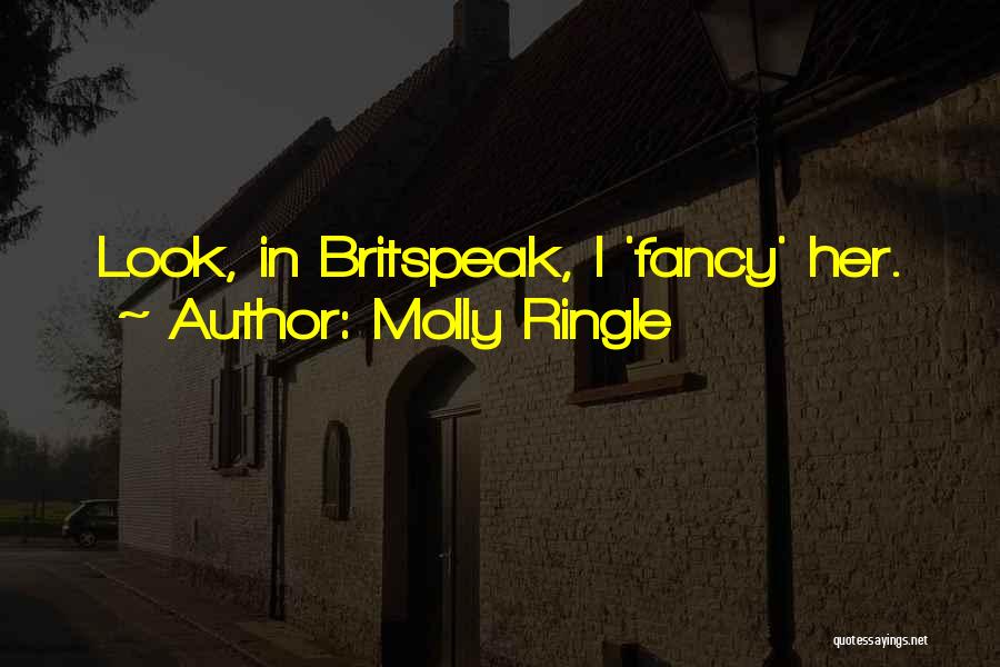 Molly Ringle Quotes: Look, In Britspeak, I 'fancy' Her.