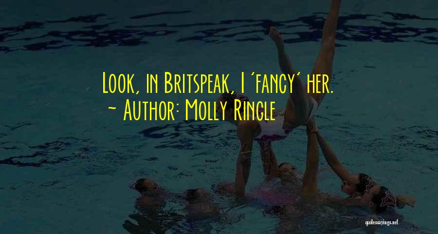 Molly Ringle Quotes: Look, In Britspeak, I 'fancy' Her.
