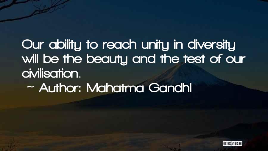 Mahatma Gandhi Quotes: Our Ability To Reach Unity In Diversity Will Be The Beauty And The Test Of Our Civilisation.