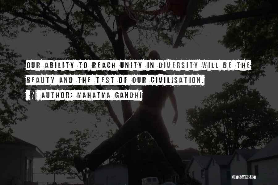 Mahatma Gandhi Quotes: Our Ability To Reach Unity In Diversity Will Be The Beauty And The Test Of Our Civilisation.