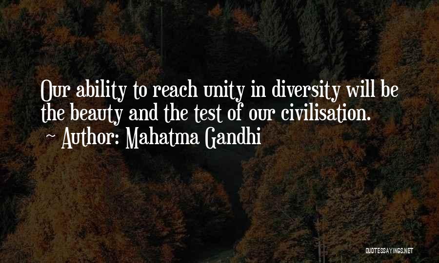 Mahatma Gandhi Quotes: Our Ability To Reach Unity In Diversity Will Be The Beauty And The Test Of Our Civilisation.