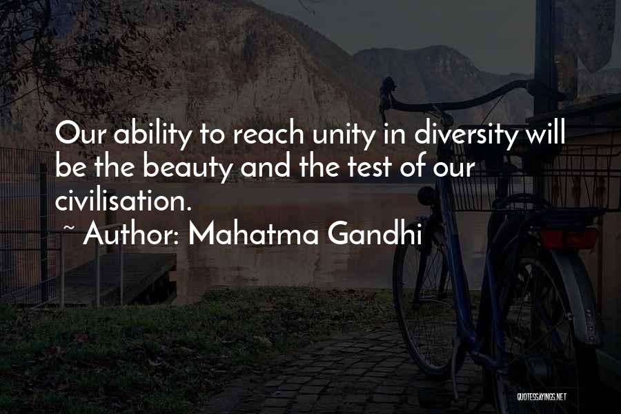 Mahatma Gandhi Quotes: Our Ability To Reach Unity In Diversity Will Be The Beauty And The Test Of Our Civilisation.