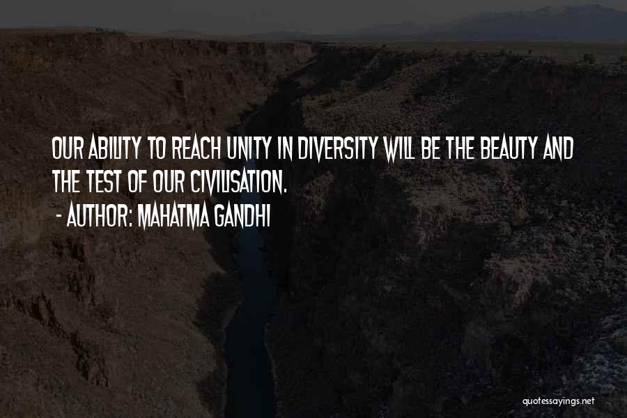 Mahatma Gandhi Quotes: Our Ability To Reach Unity In Diversity Will Be The Beauty And The Test Of Our Civilisation.