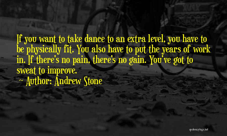 Andrew Stone Quotes: If You Want To Take Dance To An Extra Level, You Have To Be Physically Fit. You Also Have To