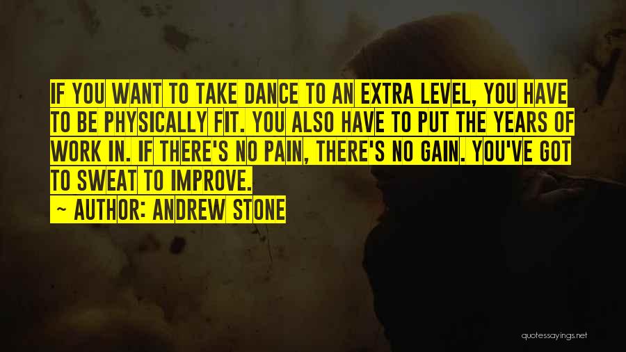Andrew Stone Quotes: If You Want To Take Dance To An Extra Level, You Have To Be Physically Fit. You Also Have To