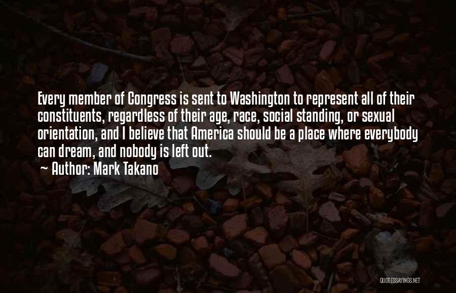 Mark Takano Quotes: Every Member Of Congress Is Sent To Washington To Represent All Of Their Constituents, Regardless Of Their Age, Race, Social