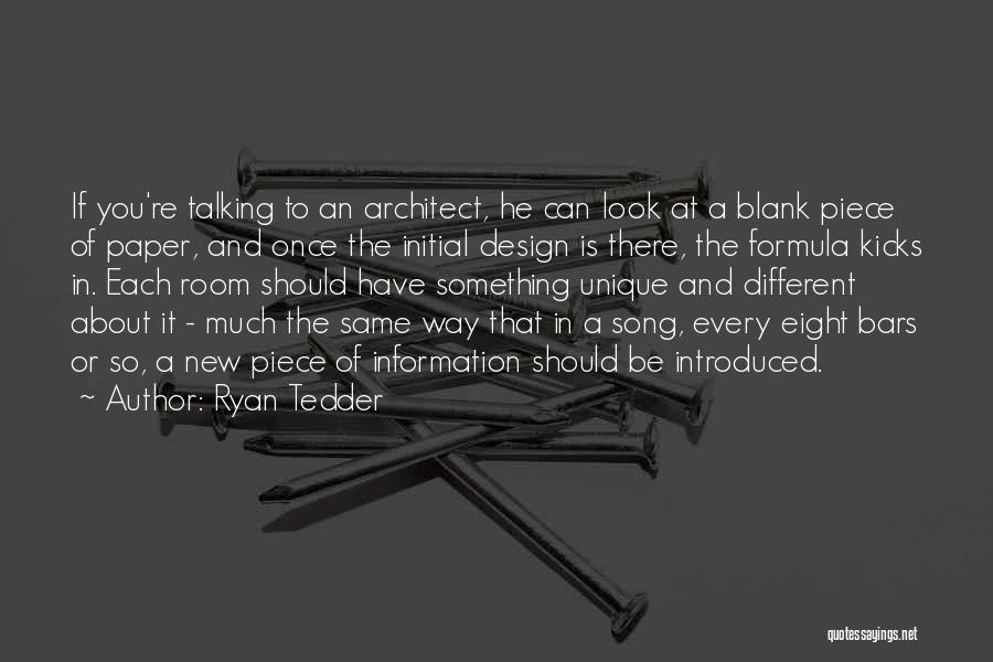 Ryan Tedder Quotes: If You're Talking To An Architect, He Can Look At A Blank Piece Of Paper, And Once The Initial Design