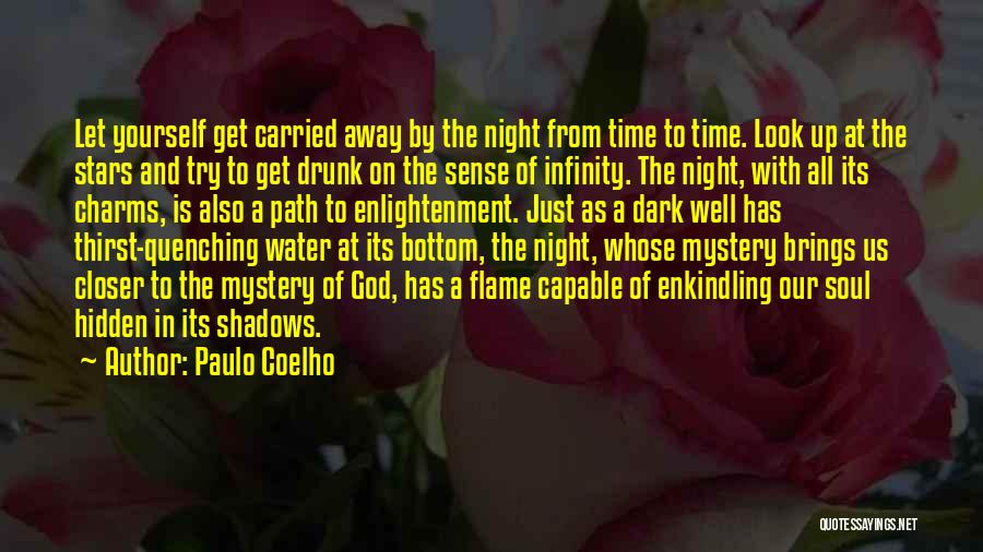 Paulo Coelho Quotes: Let Yourself Get Carried Away By The Night From Time To Time. Look Up At The Stars And Try To