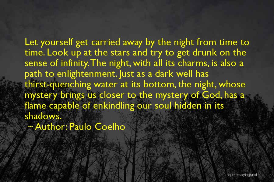 Paulo Coelho Quotes: Let Yourself Get Carried Away By The Night From Time To Time. Look Up At The Stars And Try To