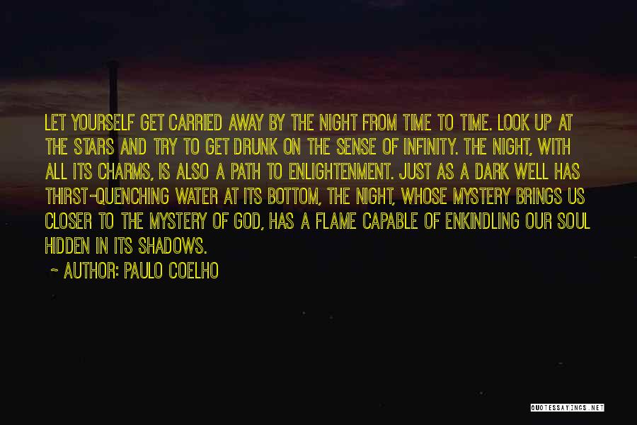 Paulo Coelho Quotes: Let Yourself Get Carried Away By The Night From Time To Time. Look Up At The Stars And Try To