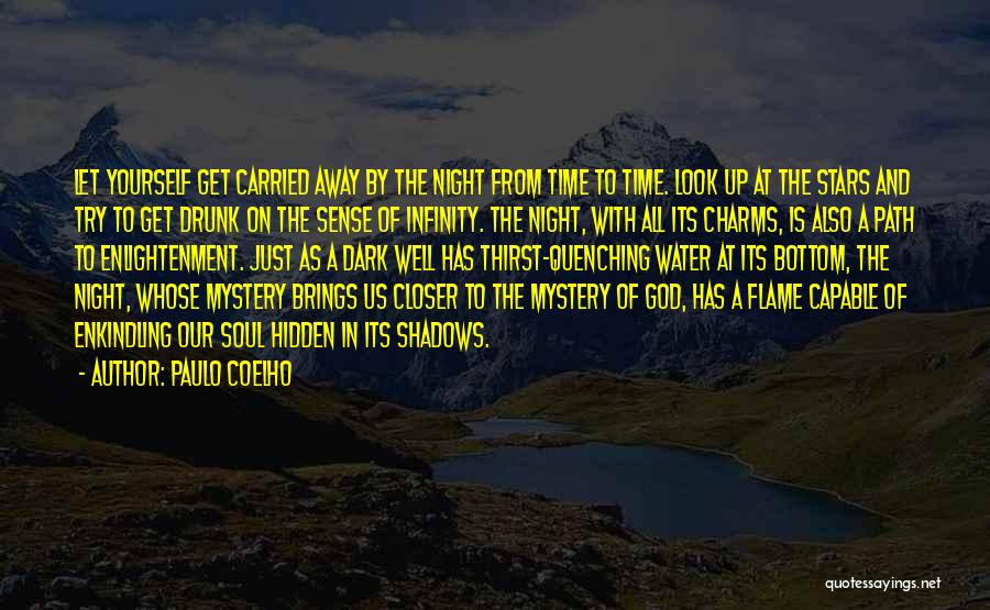 Paulo Coelho Quotes: Let Yourself Get Carried Away By The Night From Time To Time. Look Up At The Stars And Try To