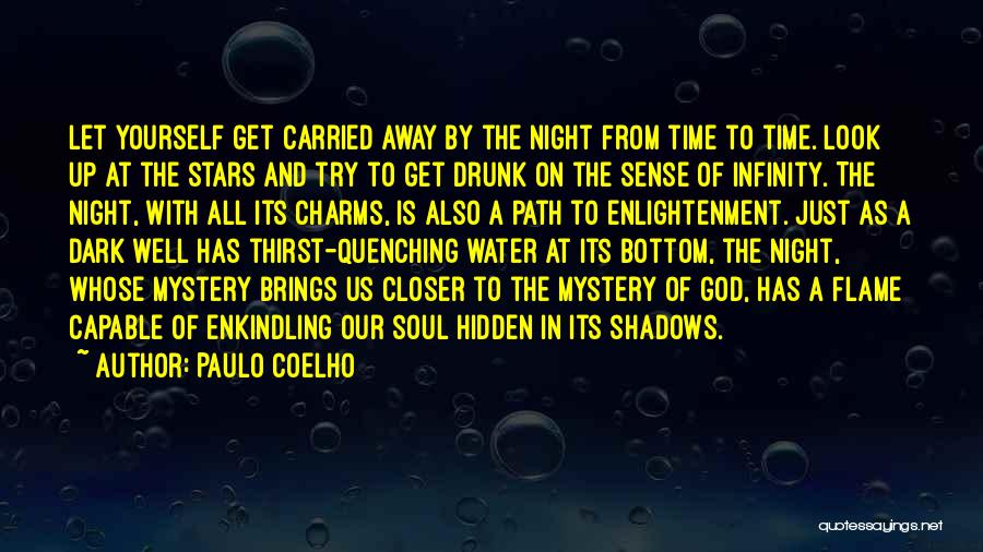 Paulo Coelho Quotes: Let Yourself Get Carried Away By The Night From Time To Time. Look Up At The Stars And Try To