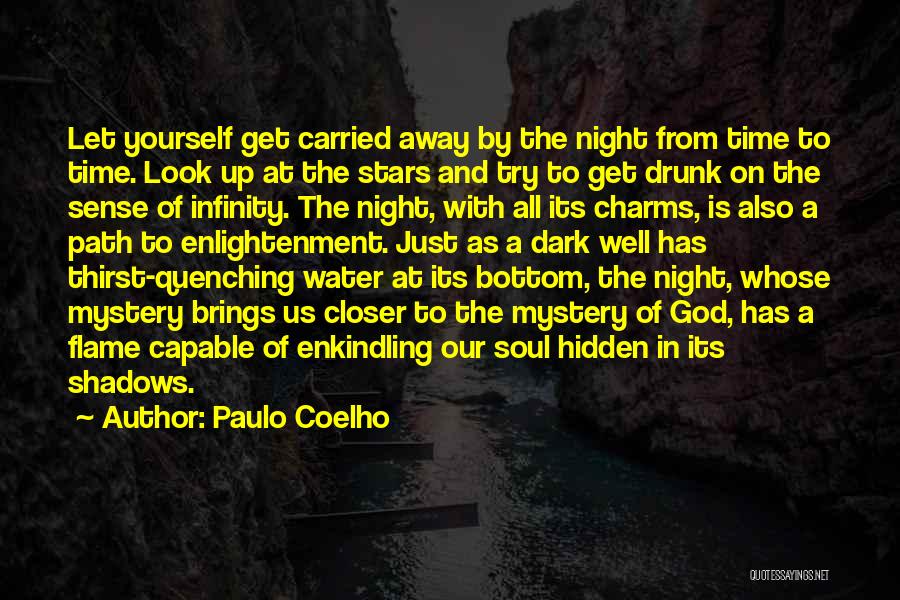 Paulo Coelho Quotes: Let Yourself Get Carried Away By The Night From Time To Time. Look Up At The Stars And Try To