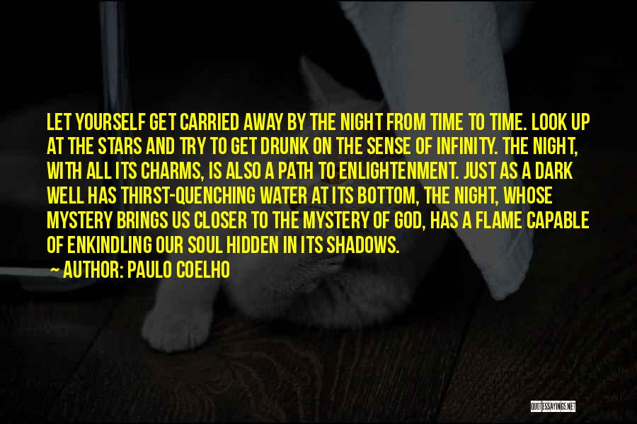 Paulo Coelho Quotes: Let Yourself Get Carried Away By The Night From Time To Time. Look Up At The Stars And Try To