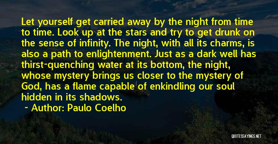 Paulo Coelho Quotes: Let Yourself Get Carried Away By The Night From Time To Time. Look Up At The Stars And Try To